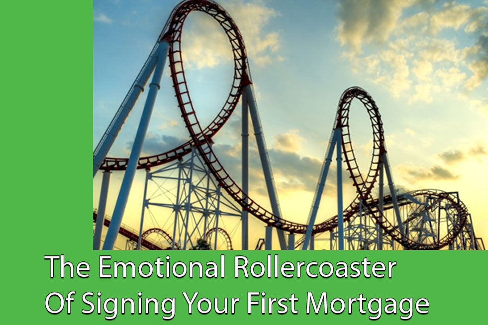 The Emotional Rollercoaster Of Signing Your First Mortgage